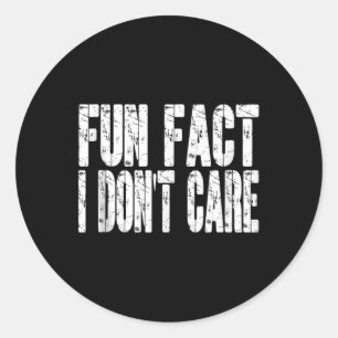 Sticker Rond Fun Fact Je ne me soucie pas drôle Sarcastique hum
