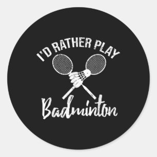 Sticker Rond Fun T-Shirt Je Préfère Jouer Au Badminton Rétro Vi