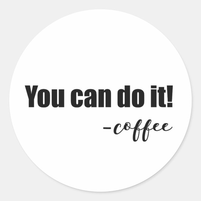 Sticker Rond Fun & Whimsical "You Can Do It - coffee" (Devant)