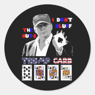 Sticker Rond Funky Trump Poker Shirt I Dont Bluff The Nuts Ace