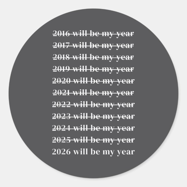 Sticker Rond Funny 2026 Will Be My Year Humor Motivational New  (Devant)