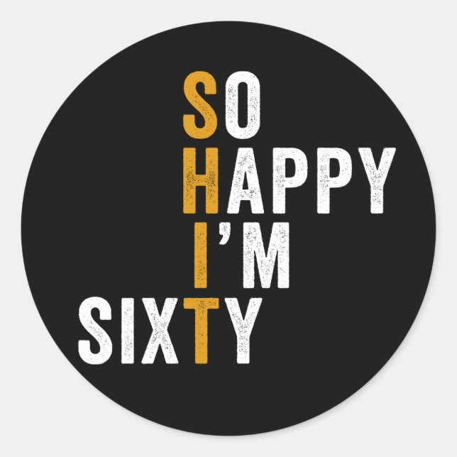 Sticker Rond Funny 60e anniversaire So Happy I'm Sixty 60 (Devant)