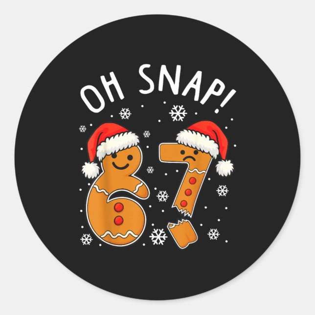 Sticker Rond Funny 67 Christmas Oh Snap Gingerbread Man 6 7 Mem (Devant)