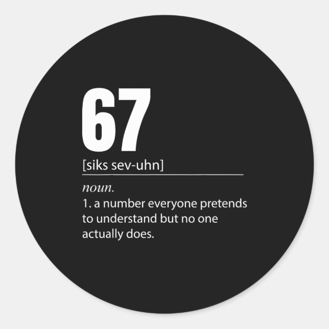 Sticker Rond Funny 67 Definition The Meaning Of 67 Meme Six Sev (Devant)