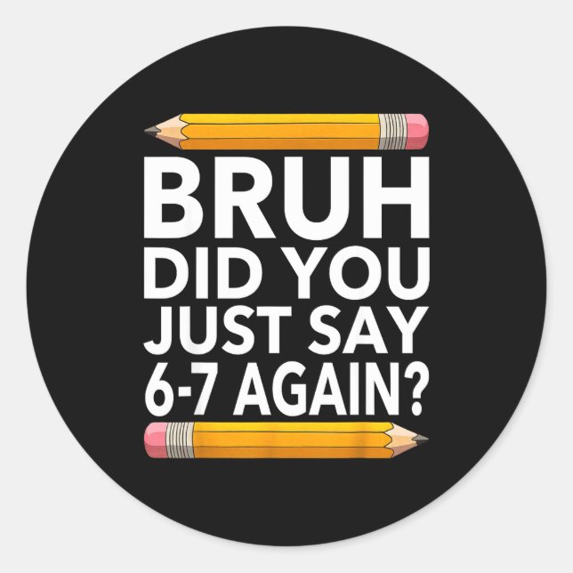 Sticker Rond Funny 67 Teacher Shirt Bruh 6-7 Meme Six Seven  (Devant)