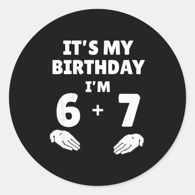 Sticker Rond Funny 6 7 13th Birthday - 13th Birthday Six Seven  (Devant)