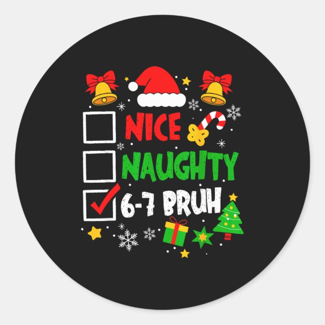 Sticker Rond Funny 6-7 Bruh Christmas Checklist Cute Naughty Ni (Devant)