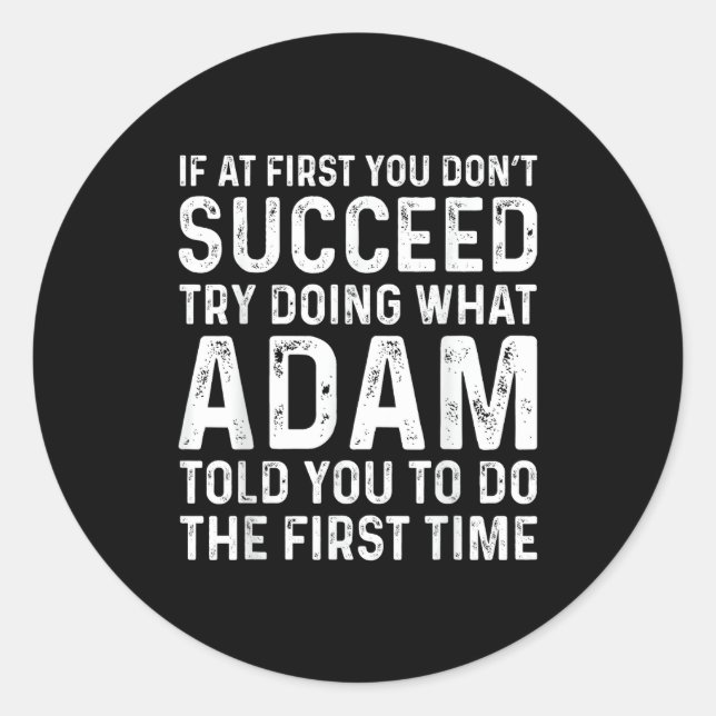 Sticker Rond Funny Adam If At First You Don't Succeed Try Doing (Devant)