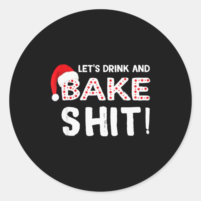 Sticker Rond Funny Adult Christmas Baking Shirt, Drink And Bake (Devant)