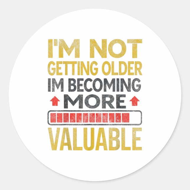 Sticker Rond Funny Aging Dad Quote I'm Not Getting Older For Me (Devant)