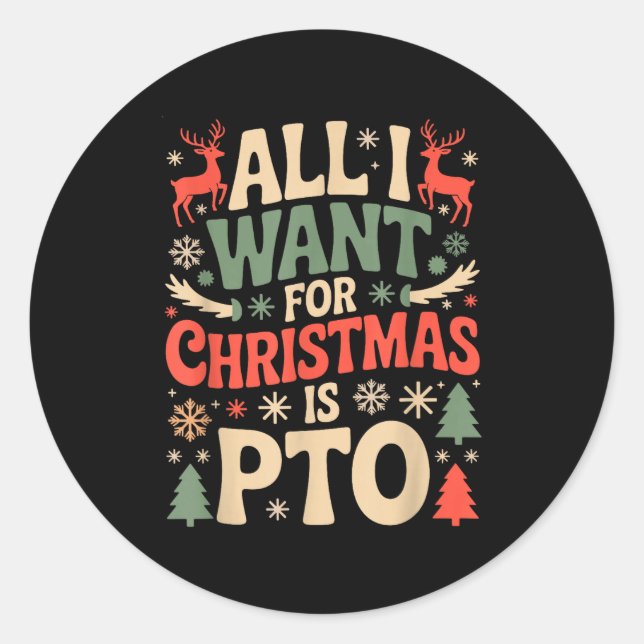 Sticker Rond Funny All I Want For Christmas Is Pto Matching Ugl (Devant)