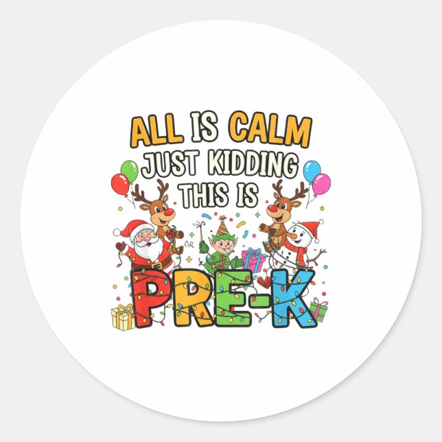 Sticker Rond Funny All Is Calm Just Kidding Pre-k Teacher Chris (Devant)
