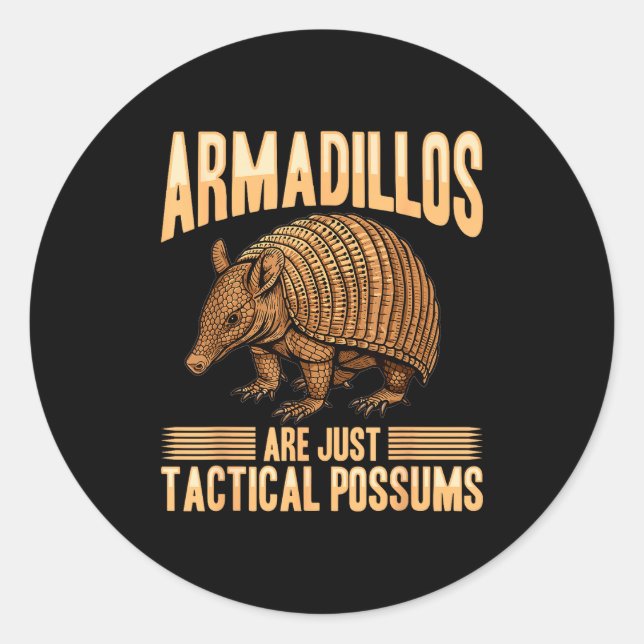 Sticker Rond Funny Armadillo Animal Armadillos Are Just Tactica (Devant)