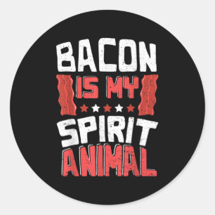 Sticker Rond Funny Bacon_ Bacon Is My Spirit Animal - Bbq