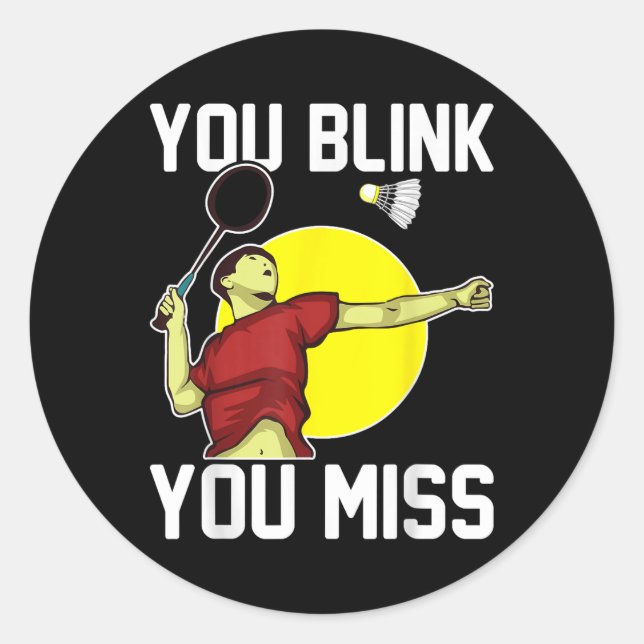 Sticker Rond Funny Badminton Player You Blink, You Miss  (Devant)
