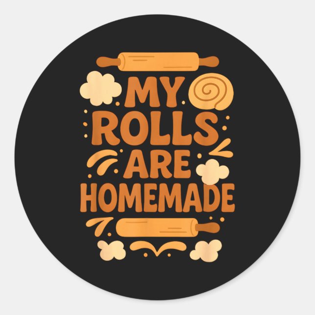 Sticker Rond Funny Baking Humor My Rolls Are Homemade Kitchen R (Devant)