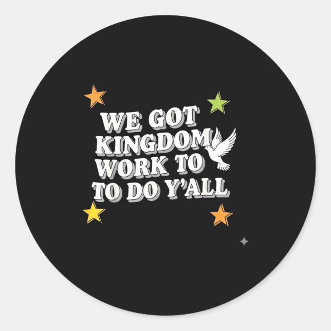 Sticker Rond Funny Bible Verse Christian We Got Kingdom Work To (Devant)