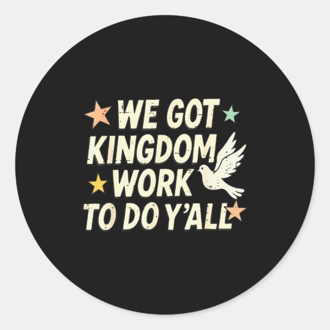 Sticker Rond Funny Bible Verse Christian We Got Kingdom Work To (Devant)