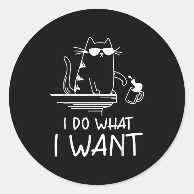 Sticker Rond Funny Cat , I Do What I Want , Cool Cat Men Women  (Devant)