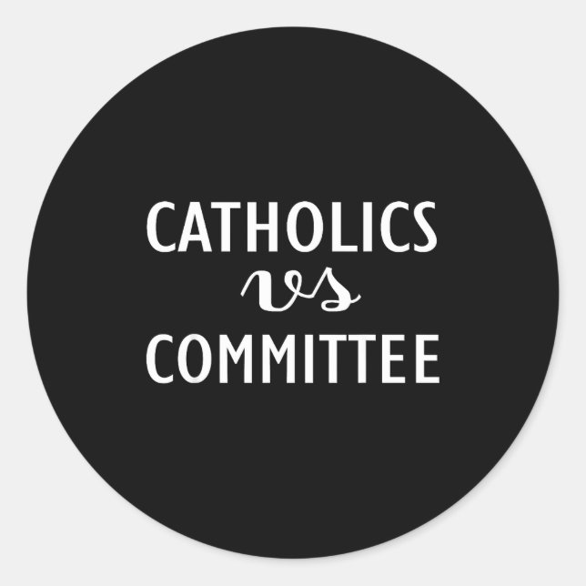 Sticker Rond Funny Catholics Vs Committees  (Devant)