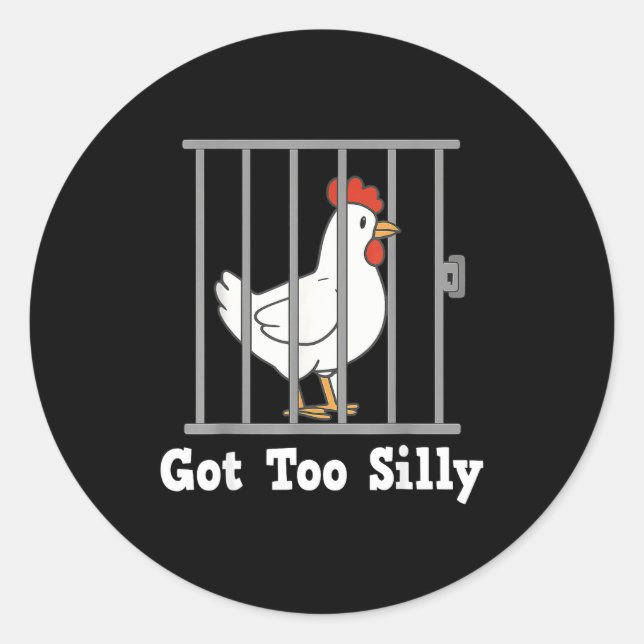 Sticker Rond Funny Chicken Meme Got Too Silly Humor Men Women K (Devant)