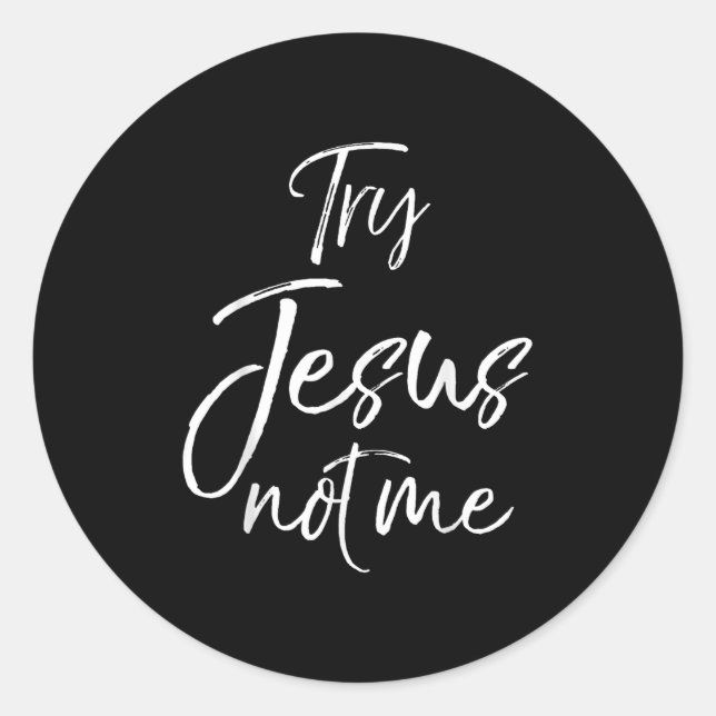 Sticker Rond Funny Christian Quote Cute Fun Jesus Try Jesus Not (Devant)