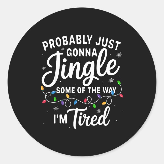 Sticker Rond Funny Christmas Probably Jingle Some Of The Way I' (Devant)