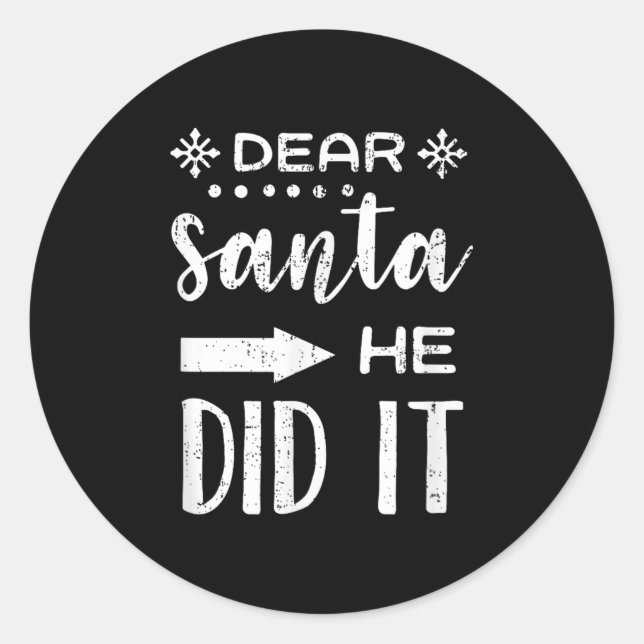 Sticker Rond Funny Christmas Santa Meme Dear Santa He Did It  (Devant)