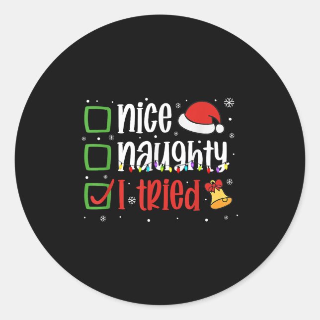 Sticker Rond Funny Christmas Shirt Nice Naughty I Tried Holiday (Devant)