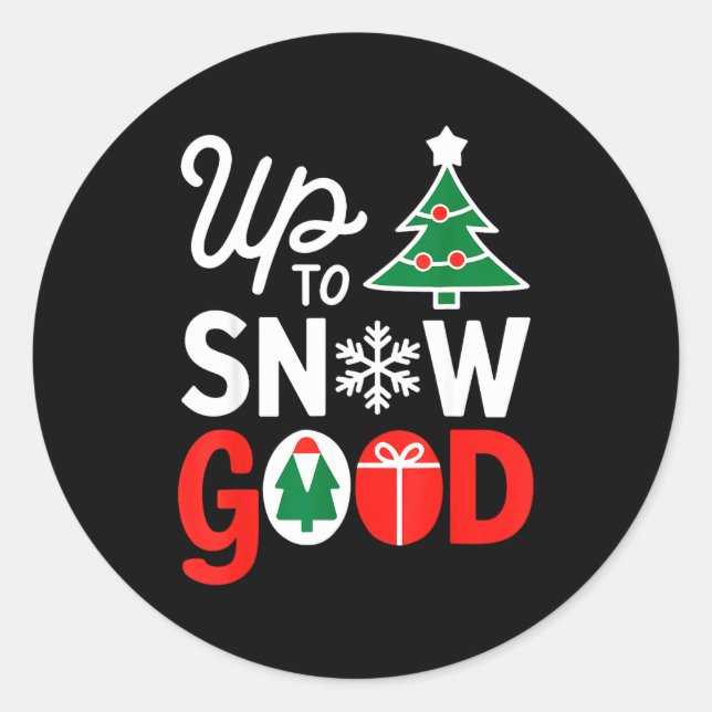 Sticker Rond Funny Christmas Xmas Cute Quotes Up To Snow Good  (Devant)