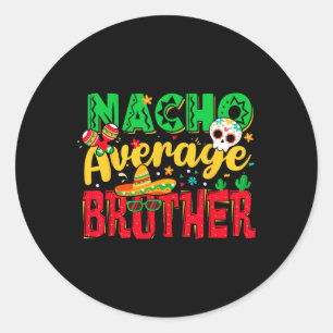 Sticker Rond Funny Cinco De Mayo Nacho Moyenne Frère Mexicain