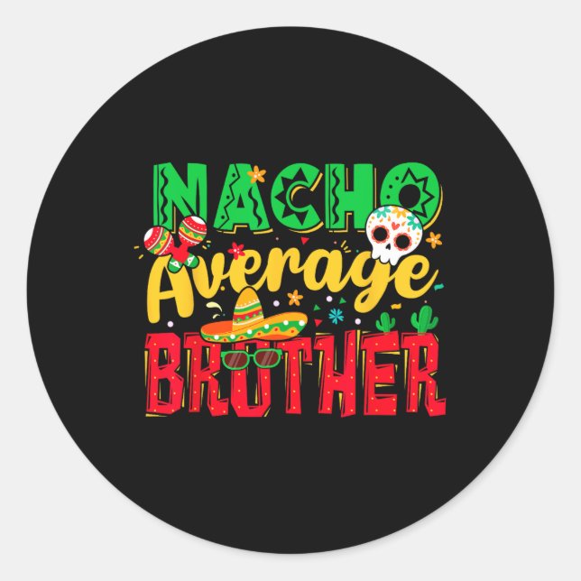 Sticker Rond Funny Cinco De Mayo Nacho Moyenne Frère Mexicain (Devant)
