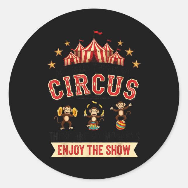 Sticker Rond Funny Circus Actually This Is My Circus These Are  (Devant)