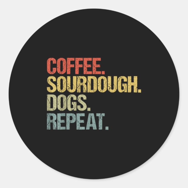 Sticker Rond Funny Coffee Dogs Sourdough Bread Baking Sourdough (Devant)