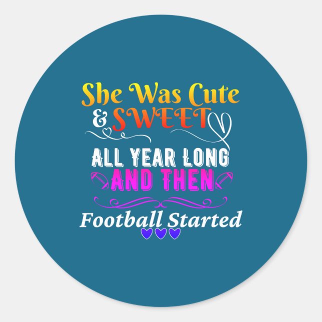 Sticker Rond Funny Cute And Sweet Then Football Started  (Devant)