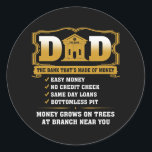 Sticker Rond Funny Dad The Bank That's Made Of Money For<br><div class="desc">Funny Dad The Bank That's Made Of Money For Father's Day Gift. Perfect gift for your dad,  mom,  papa,  men,  women,  friend and family members on Thanksgiving Day,  Christmas Day,  Mothers Day,  Fathers Day,  4th of July,  1776 Independent day,  Veterans Day,  Halloween Day,  Patrick's Day</div>