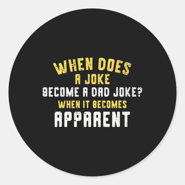 Sticker Rond Funny Daddy Puns When Does A Joke Become (Devant)