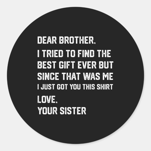 Sticker Rond Funny Dear Brother I Tried To Find The Sibling Bon (Devant)