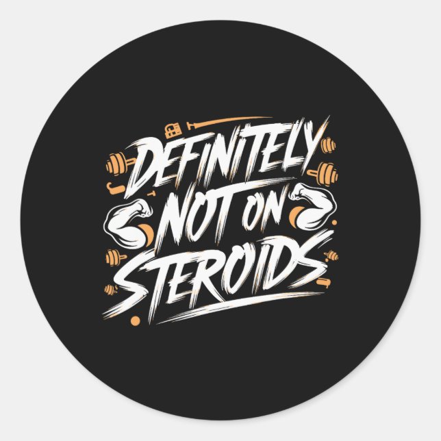 Sticker Rond Funny Definitely Not On Steroids Bodybuilding Gym  (Devant)