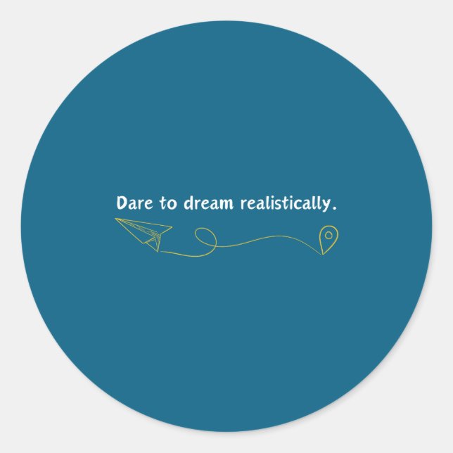 Sticker Rond Funny Demotivational Quote Dare To Dream Realistic (Devant)