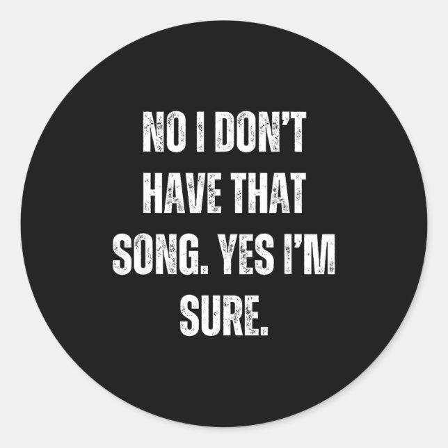 Sticker Rond Funny Dj I Dont Have That Song Request Mens Womens (Devant)