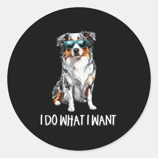 Sticker Rond Funny Do What I Want Blue Merle Australian Shepher (Devant)