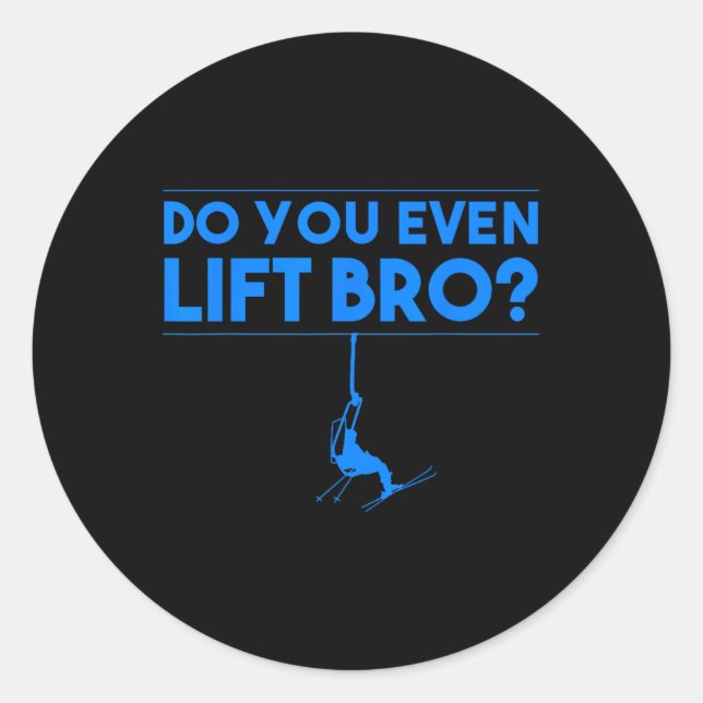 Sticker Rond Funny Do You Even Lift Bro Gift Cute Skiing Lover  (Devant)
