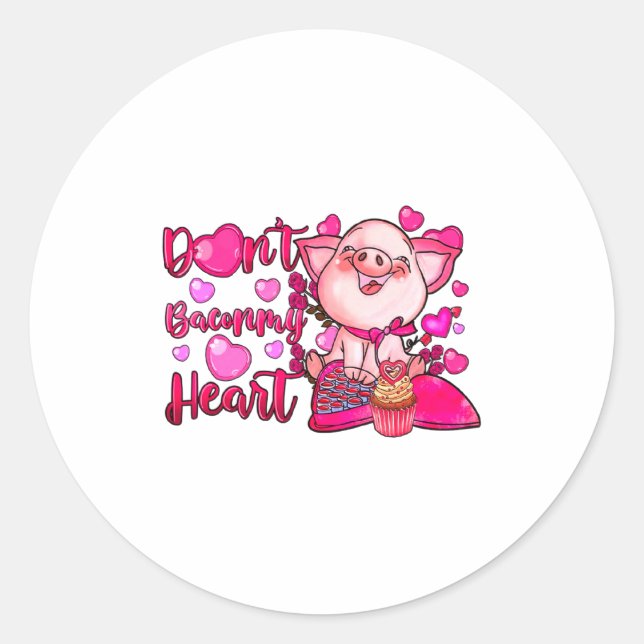 Sticker Rond Funny Dont Bacon My Heart Cute G Valentines Da  (Devant)