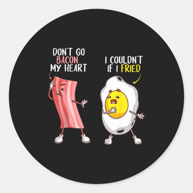 Sticker Rond Funny Don't Go Bacon My Heart Cool Bacon And Egg G (Devant)