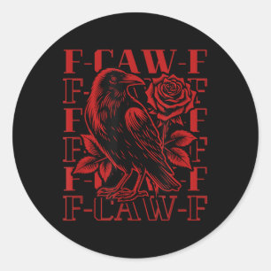 Sticker Rond Funny F-caw-f Crow noir Crow, F-caw-f Oiseau noir