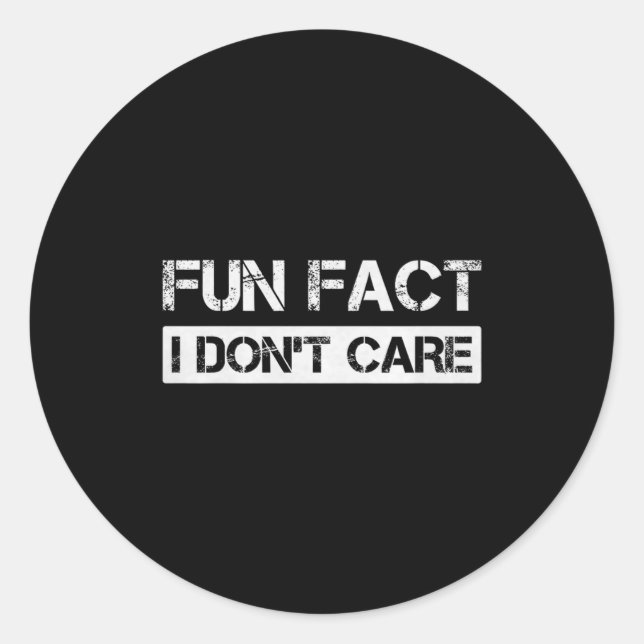 Sticker Rond Funny Fact I Don't Care Motivational Quotes Premiu (Devant)