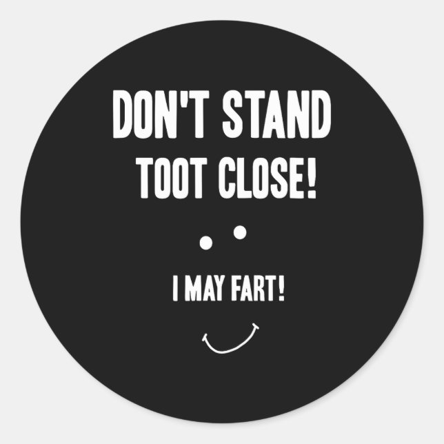 Sticker Rond Funny Fart Don't Stand Toot Close I May Fart  (Devant)