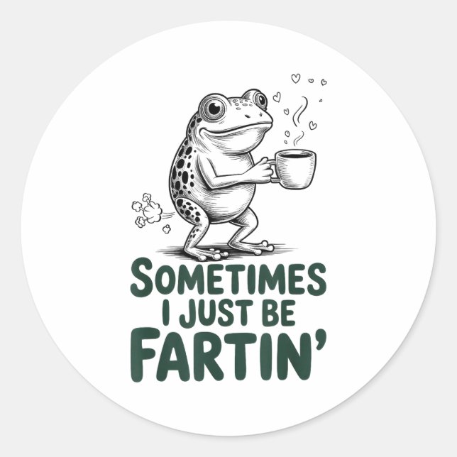 Sticker Rond Funny Farting Frog Fart Joke Sometimes I Just Be F (Devant)