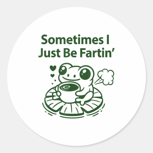 Sticker Rond Funny Farting Frog Froglet Fart Sometimes I Just B (Devant)